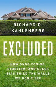 Excluded: How Snob Zoning, NIMBYism, and Class Bias Build the Walls We Don't See by Richard D. Kahlenberg 