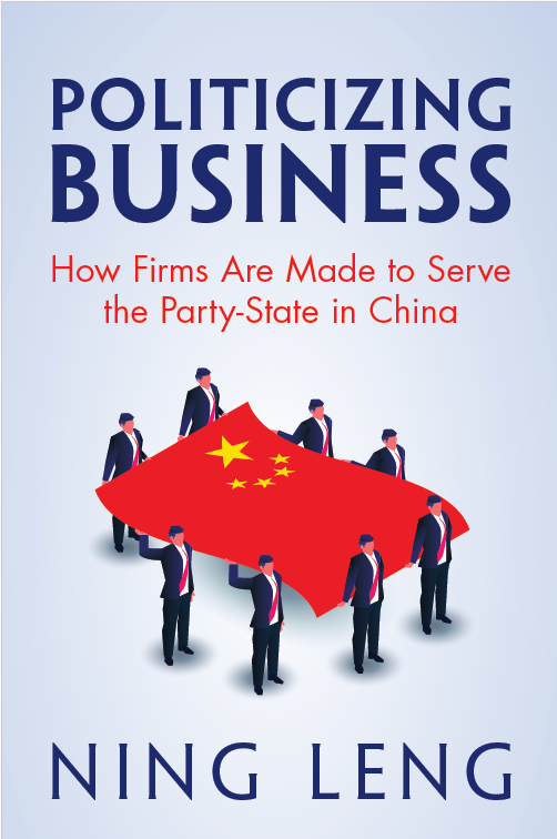 Bookcover for Politicizing Business by Professor Ning Leng